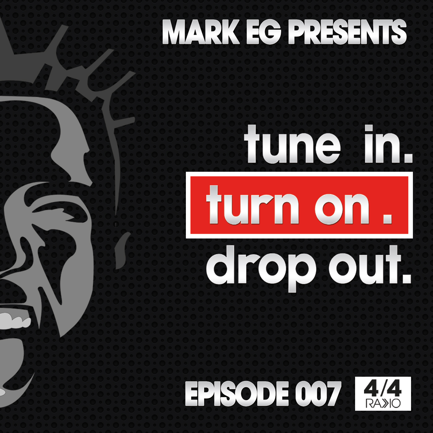 Mark EG Presents: Tune In. Turn On. Drop Out.